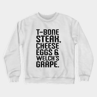 T-Bone Steak, Cheese Eggs, Welch's Grape Guest Check Crewneck Sweatshirt